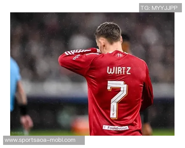 维尔茨未来几个月有望提升表现队友浪费机会是其数据不佳原因